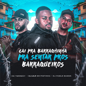 Cai pra Barrquinha pra Sentar Pros Barraqueiros (Explicit)