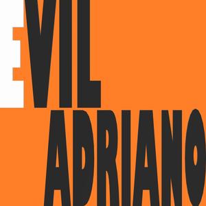 EVIL ADRIANO (Explicit)