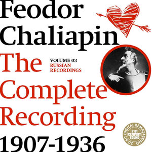 Chaliapin: The Complete Recordings 1907-1936 Volume 3. Russian Recordings