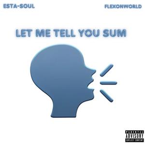 LET ME TELL YOU SUM (feat. FLEXONWORLD)