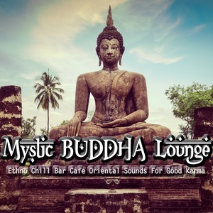 Mystic Buddha Lounge (Ethno Chill Bar Cafe Oriental Sounds For Good Karma)