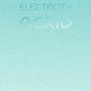 Electricity Acrid