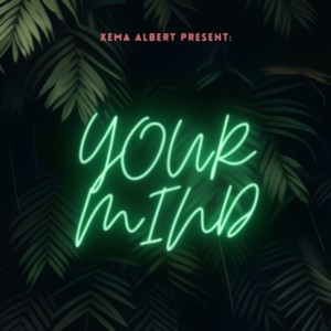 Your Mind(feat. Xema Albert)