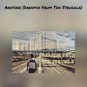Another(Dreamin Frum Tha Struggle) (Explicit)