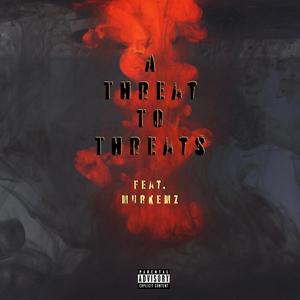 A Threat To Threats(feat. Murkemz) (Explicit)