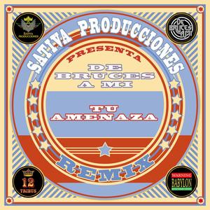 Tu Amenaza(feat. De Bruces A Mi) (Sativa Producciones Remix)