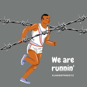 We are runnin