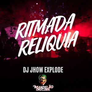 Ritmada Relíquia (Explicit)