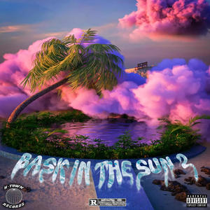 BASK IN THE SUN 2 (Explicit)