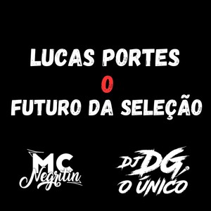 Lucas Portes o Futuro da Seleção