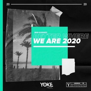 Better Where We Are 2020 (Extended Version)