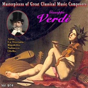 Masterpieces of Great Classical Music Composers -Les œuvres incontournables - 14 Vol (Vol. 9 : Verdi)