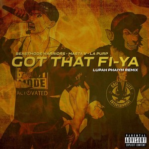 Got That Fi-Ya[feat. Masta V] (Lupah Phaiym Remix|Explicit)