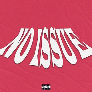 No Issue (feat. Nhelson) [Explicit]