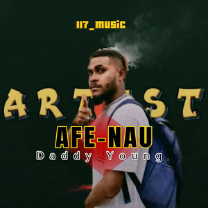 Afe Nau (feat. Daddy young)