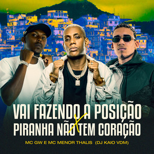 Vai Fazendo a Posição X Piranha Não Tem Coração (Explicit)