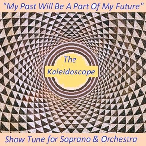 My Past Will Be a Part of My Future (Show Tune for Soprano and Orchestra)