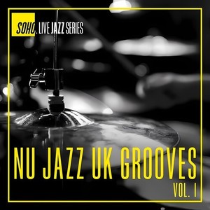 Soho.Live Jazz: Nu Jazz U.K. Grooves, Vol. 1