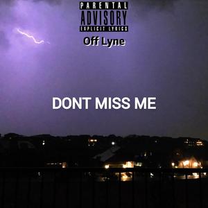 DONT MISS ME (Explicit)