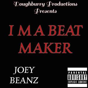 I'M A BEAT MAKER (Explicit)