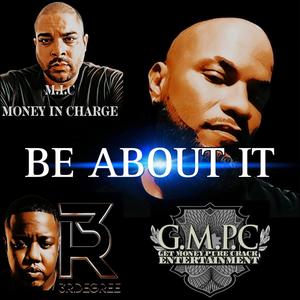 BE ABOUT IT (feat. M.I.C. Money In Charge & 3RDegree) [Explicit]