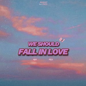 We Should Fall In Love