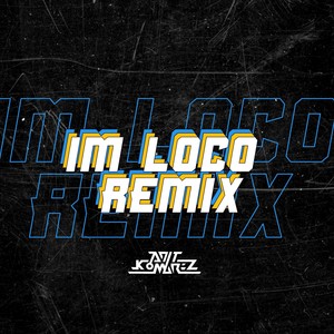 Im Loco (Remix)