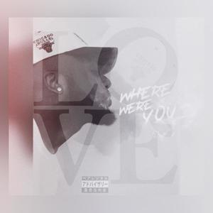 Where were you (Explicit)