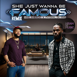 She Just Wanna Be Famous (Remix|Explicit)