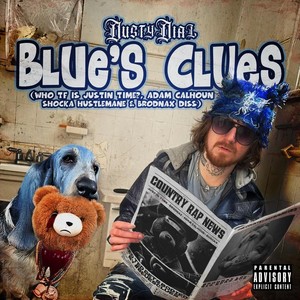 Blue's Clues (Who TF is Justin Time?, Adam Calhoun, Shocka Hustlemane & Brodnax Diss) (Explicit)