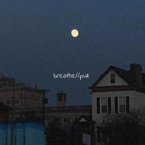 breathe//pull