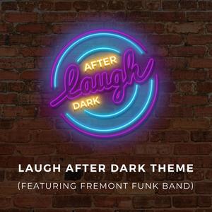 Laugh After Dark Theme (feat. Fremont Funk Band)