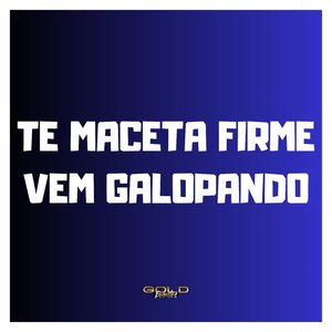 Te Maceta Firme / Vem Galopando (Explicit)