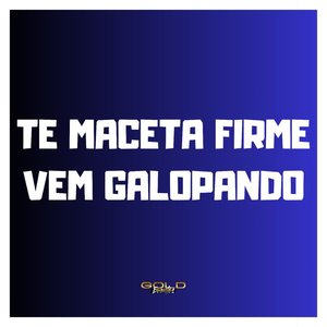 Te Maceta Firme / Vem Galopando - Eletrofunk (Explicit)