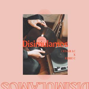 Disimulamos (feat. Erre C)