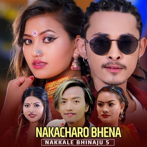 Nakacharo Bhena (Nakkale Bhinaju 5)