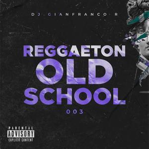 Reggaeton Old School 003 (Explicit)