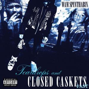 Tear Drops & Closed Caskets (Fast) [Explicit]