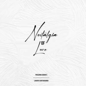 Nostalgia of Love(feat. Lavanya Santhakumar)