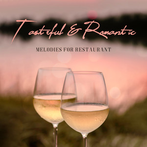 Tasteful & Romantic Melodies for Restaurant: Background Instrumental Jazz Music Perfect for Restaurant, Romantic Dinner for Two, Relaxing Time, Romantic Meals