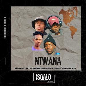 Ntwana (feat. IVYSON101,Flowaboi Styles & Minister Rsa)