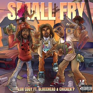 Small Fry (feat. Chicken P & Blocchead) (Explicit)