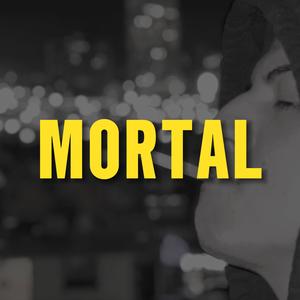 MORTAL (Explicit)