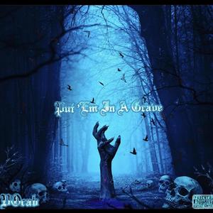 Put 'Em In A Grave (Explicit)