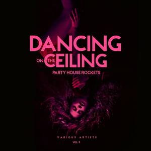 Dancing on the Ceiling, Vol. 3 (Party House Rockets)