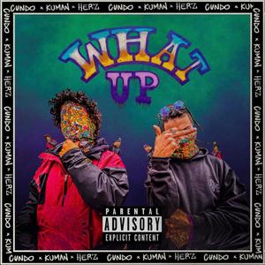 WHAT UP (feat. CUNDO & prod. HERZ) (Explicit)
