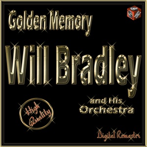 Golden Memory: Will Bradley and His Orchestra