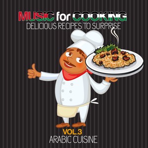 Music for Cooking Delicious Recipes to Surprise Vol 3 - Arabic Cuisine