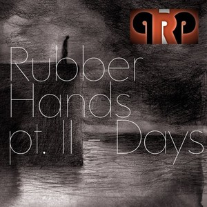 Rubber Hands, Pt. 2 - Days