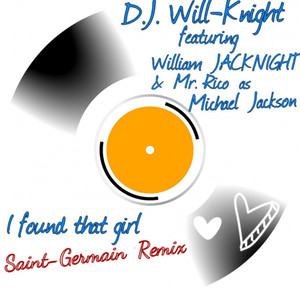 I Found That Girl (feat. William JACKNIGHT & Mr Rico as Michael JACKSON) [Saint-Germain Remix]